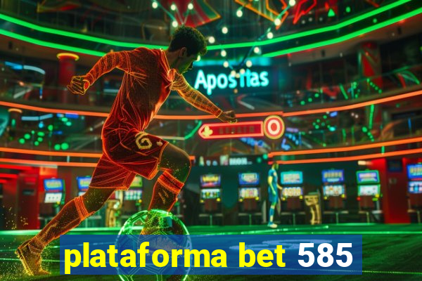 plataforma bet 585